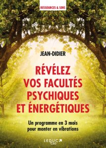 Révélez vos facultés psychiques et énergétiques